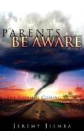 Parents Be Aware di Jeremy Jjemba edito da Xlibris Corporation