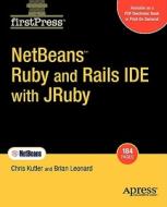 Netbeans Ruby and Rails Ide with Jruby di Chris Kutler, Brian Leonard edito da SPRINGER A PR SHORT