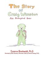 The Story of Craig Winston: An Adopted Bear di Ph. D. Susanne Breckwoldt edito da AUTHORHOUSE