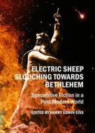 Electric Sheep Slouching Towards Bethlehem edito da Cambridge Scholars Publishing