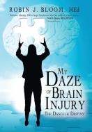 My Daze of Brain Injury di Robin J. Bloom edito da Balboa Press