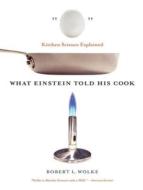 What Einstein Told His Cook: Kitchen Science Explained di Robert L. Wolke edito da Tantor Audio