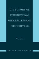 Directory of International Wholesalers and Dropshippers Vol 1 di Prince Pius Nyiam edito da Xlibris