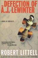 The Defection of A.J. Lewinter: A Novel of Duplicity di Robert Littell edito da Overlook Press