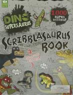 Dino Supersaurus: Scribblasaurus Book di Andrew Davidson, Tim Wessen edito da PARRAGON