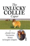 The Unlucky Collie Caper di Georgette Livingston edito da THOMAS & MERCER