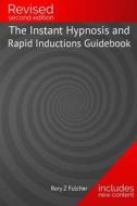 The Instant Hypnosis and Rapid Inductions Guidebook di Rory Z. Fulcher edito da Createspace Independent Publishing Platform