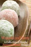 Wagashi and More: A Collection of Simple Japanese Dessert Recipes di Cooking Penguin edito da Createspace