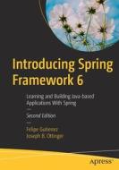 Introducing Spring Framework 6: Learning and Building Java-Based Cloud-Native Applications and Microservices di Felipe Gutierrez, Joseph B. Ottinger edito da APRESS
