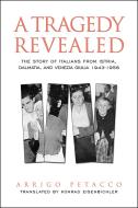 A Tragedy Revealed di Arrigo Petacco edito da University Of Toronto Press