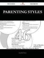 Parenting Styles 46 Success Secrets - 46 Most Asked Questions on Parenting Styles - What You Need to Know di Jacqueline Franco edito da Emereo Publishing
