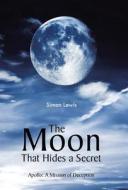 The Moon That Hides a Secret di Simon Lewis edito da Trafford Publishing