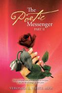 The Poetic Messenger Part II di Veronica B. White Mph edito da AuthorHouse