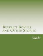 Beatrice Boville and Other Stories di Ouida edito da Createspace
