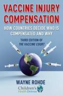 Vaccine Injury Compensation: How Countries Decide Who Is Compensated and Why di Wayne Rohde edito da SKYHORSE PUB