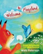 Welcome to Foxyland: Great Adventures of Little Foxycat: English Edition di Wald Peterson edito da Createspace