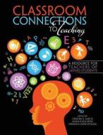 Classroom Connections To Teaching: A Res di MARIA REYES edito da Lightning Source Uk Ltd