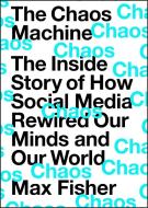 The Chaos Machine di Max Fisher edito da Quercus Publishing