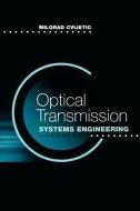 Optical Transmissioin Systems Engineering di Milorad Cvijetic edito da ARTECH HOUSE INC
