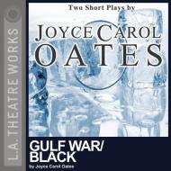 Gulf War/Black di Joyce Carol Oates edito da LA Theatre Works