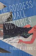The Goddess Of Small Victories di Yannick Grannec edito da Other Press Llc