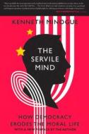 The Servile Mind di Kenneth R. Minogue edito da Encounter Books,USA