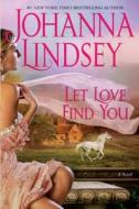 Let Love Find You di Johanna Lindsey edito da Large Print Press