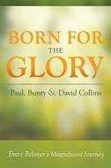 Born For The Glory di Paul Bunty, David Collins edito da Tate Publishing & Enterprises