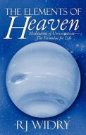 The Elements Of Heaven di Rj Widry edito da America Star Books