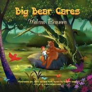 Big Bear Cares di Melissa Braunns edito da Strategic Book Publishing