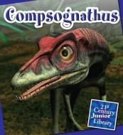 Compsognathus di Lucia Raatma edito da CHERRY LAKE PUB