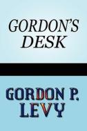 Gordon\'s Desk di Gordon P Levy edito da America Star Books
