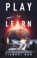 Play to Learn di Tianshi Hao edito da New Degree Press