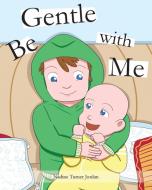 Be Gentle with Me di Nadine Turner Jordan edito da Page Publishing Inc