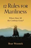 Rules of Manliness di Bear Woznick edito da SOPHIA INST PR