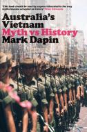 Australia's Vietnam: Myth Vs History di Mark Dapin edito da UNIV OF NEW SOUTH WALES PR