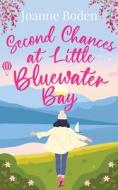 Second Chances at Little Bluewater Bay di Joanne Boden edito da Choc Lit
