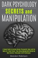 Dark Psychology Secrets and Manipulation di Brandon Robinson edito da Charlie Creative Lab