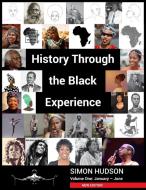 History through the Black Experience Volume One - Second Edition di Simon Hudson edito da New Generation Publishing
