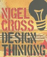 Design Thinking di Nigel Cross edito da Bloomsbury Publishing Plc