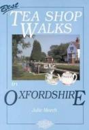 Best Tea Shop Walks In Oxfordshire di Julie Meech edito da Sigma Press