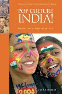 Pop Culture India! Media, Arts, and Lifestyle di Asha Kasbekar edito da ABC-CLIO