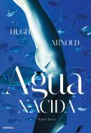 Agua Nacida Water Born di Hugh Arnold edito da MERRELL