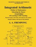Integrated Arithmetic: (Mother of Mathematics) di A. a. Frempong edito da Yellowtextbooks.com