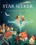 Star Seeker: A Journey to Outer Space [With Poster of Solar System] di Theresa Heine edito da Barefoot Books