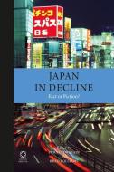 Japan in Decline: Fact or Fiction? edito da GLOBAL ORIENTAL