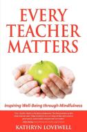 Every Teacher Matters di Kathryn Lovewell edito da Ecademy Press Limited