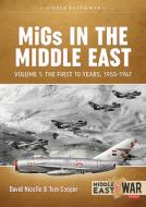 Migs in the Middle East Volume 1: The First 10 Years, 1955-1967 di Davis Nicolle, Tom Cooper edito da HELION & CO