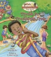 Trouble in Troublesome Creek di Nancy Kelly Allen edito da Red Rock Press
