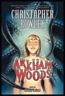 Arkham Woods di Christopher Rowley edito da Seven Seas Entertainment